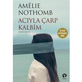 Acıyla Çarp Kalbim - Amelie Nothomb