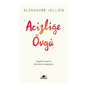 Acizliğe Övgü - Alexandre Jollıen