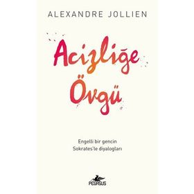 Acizliğe Övgü - Alexandre Jollıen