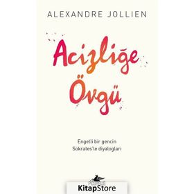 Acizliğe Övgü - Alexandre Jollıen