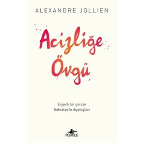 Acizliğe Övgü - Alexandre Jollıen