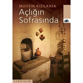 AÇLIĞIN SOFRASINDA - MUHSIN KIZILKAYA