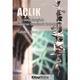 Açlık - Ikinci Dünya Savaşında Türkiyenin Yunanistana Yardımları - Çağla Derya Tağmat