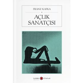 AÇLIK SANATÇISI - FRANZ KAFKA