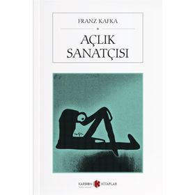AÇLIK SANATÇISI - FRANZ KAFKA