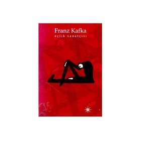 AÇLIK SANATÇISI - FRANZ KAFKA