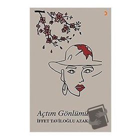 Açtım Gönlümü - İffet Taviloğlu Azak