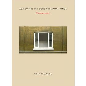 Ada Evinde Bir Gece Uyumadan Önce - Psychogeography - Gölnur Akgül