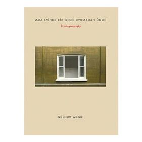 Ada Evinde Bir Gece Uyumadan Önce - Psychogeography - Gölnur Akgül