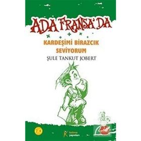 Ada Fransa'da - Kardeşimi Birazcık Seviyorum - Şule Tankut Jobert