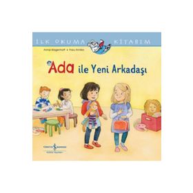 Ada ile Yeni Arkadaşı İlk Okuma Kitabım İş Bankası Kültür Yayınları