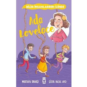 Ada Lovelace - Bilim İnsanlarının İzinde - Mustafa Orakçı