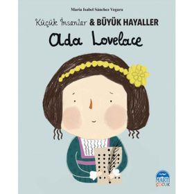 Ada Lovelace - Küçük İnsanlar Büyük Hayaller Maria Isabel Sanchez Vegara