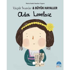 Ada Lovelace - Küçük İnsanlar Büyük Hayaller Maria Isabel Sanchez Vegara