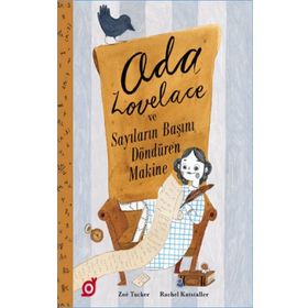Ada Lovelace ve Sayıların Başını Döndüren Makine - Zoe Tucker