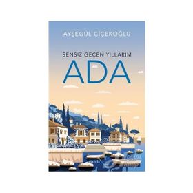 Ada - Sensiz Geçen Yıllarım - Ayşegül Çiçekoğlu