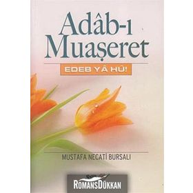 ADAB-I MUAŞERET EDEB YA HU! - MUSTAFA NECATI BURSALI
