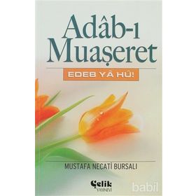 ADAB-I MUAŞERET EDEB YA HU! - MUSTAFA NECATI BURSALI