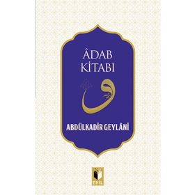 Adab Kitabı - Gavs-ı Azam Seyyid Abdülkadir Geylani