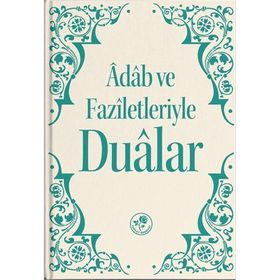 Adab ve Faziletleriyle Dualar - Kolektif