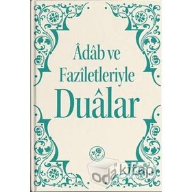 Adab ve Faziletleriyle Dualar - Kolektif