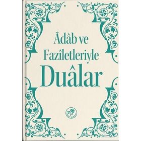 Adab ve Faziletleriyle Dualar - Kolektif