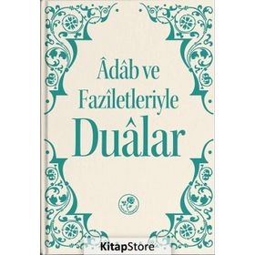 Adab ve Faziletleriyle Dualar - Kolektif