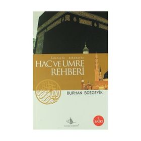 ADABIYLA ERKANIYLA HAC VE UMRE REHBERI - BURHAN BOZGEYIK