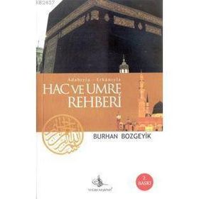 ADABIYLA ERKANIYLA HAC VE UMRE REHBERI - BURHAN BOZGEYIK