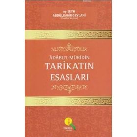 Adabu'l Müridin Tarikatın Esasları - Seyyid Abdülkadir Geylani