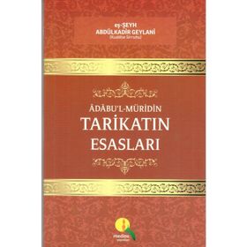 Adabu'l Müridin Tarikatın Esasları - Seyyid Abdülkadir Geylani