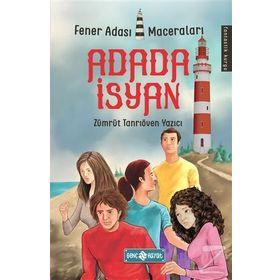 Adada İsyan - Fener Adası Maceraları Zümrüt Tanrıöven Yazıcı - Zümrüt Tanrıöven Yazıcı