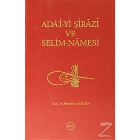 Ada’i-yi Şirazi ve Selim-Namesi - Abdüsselam Bilgen