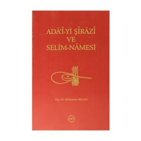 Ada’i-yi Şirazi ve Selim-Namesi - Abdüsselam Bilgen