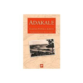 ADAKALE - EUGENIA POPESCU-JUDETZ