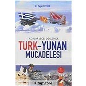 ADALAR (EGE) DENIZINDE TÜRK YUNAN MÜCADELESİ - YAŞAR ERTÜRK