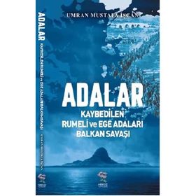 Adalar - Kaybedilen Rumeli ve Ege Adaları Balkan Savaşı