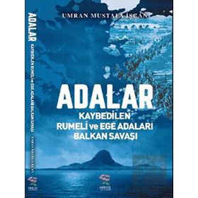 Adalar - Kaybedilen Rumeli ve Ege Adaları Balkan Savaşı
