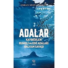 Adalar - Kaybedilen Rumeli ve Ege Adaları Balkan Savaşı