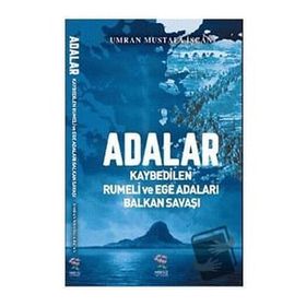 Adalar - Kaybedilen Rumeli ve Ege Adaları Balkan Savaşı