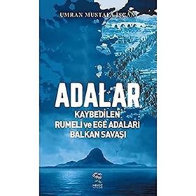 Adalar - Kaybedilen Rumeli ve Ege Adaları Balkan Savaşı