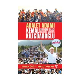 Adalet Adamı Kemal Kılıçdaroğlu - Ensar Ögüt
