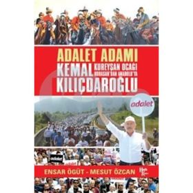Adalet Adamı Kemal Kılıçdaroğlu - Ensar Ögüt