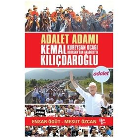 Adalet Adamı Kemal Kılıçdaroğlu - Ensar Ögüt