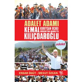 Adalet Adamı Kemal Kılıçdaroğlu - Ensar Ögüt