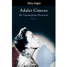 Adalet Cimcoz Bir Yaşamöyküsü Denemesi - Mine Söğüt