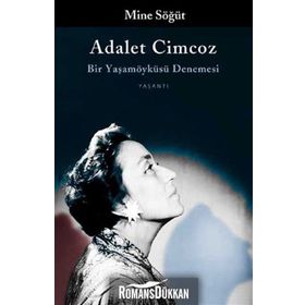 Adalet Cimcoz Bir Yaşamöyküsü Denemesi - Mine Söğüt