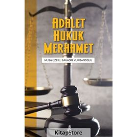 Adalet, Hukuk, Merhamet - Musa Üzer / Bahadır Kurbanoğlu