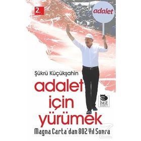 Adalet İçin Yürümek - Şükrü Küçükşahin