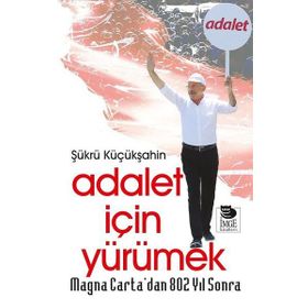 Adalet İçin Yürümek - Şükrü Küçükşahin